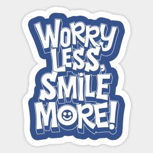 Worry Less Smile More Sticker